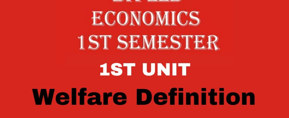 WHAT IS WELFARE DEFINITION OF ECONOMICS. EXPLAIN ITS  FEATURES AND CRITICISM.