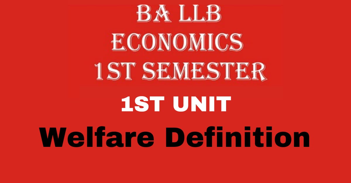 WHAT IS WELFARE DEFINITION OF ECONOMICS. EXPLAIN ITS  FEATURES AND CRITICISM.