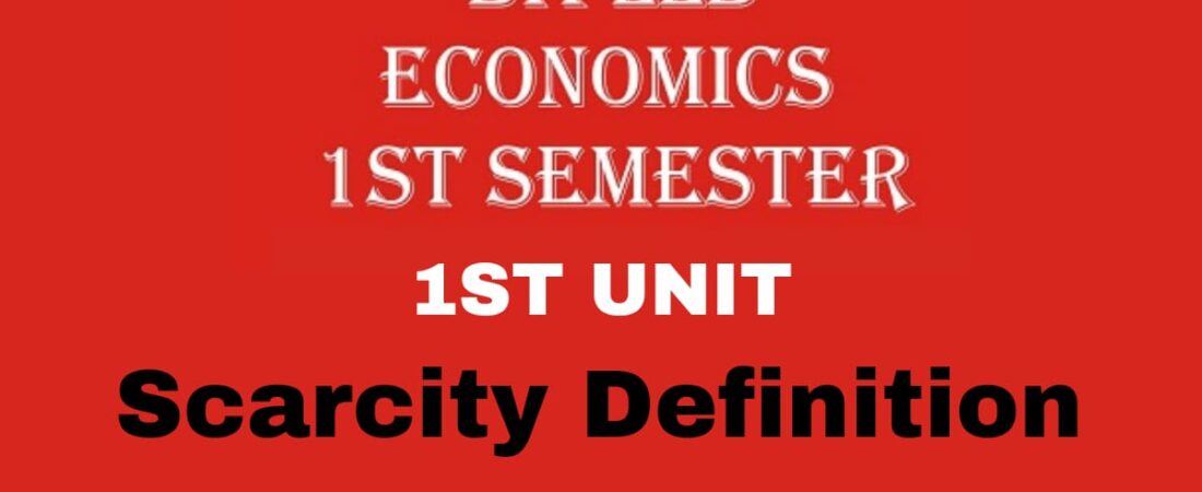 EXPLAIN THE SCARCITY DEFINITION OF ECONOMICS WITH FEATURES AND CRITICISMS.