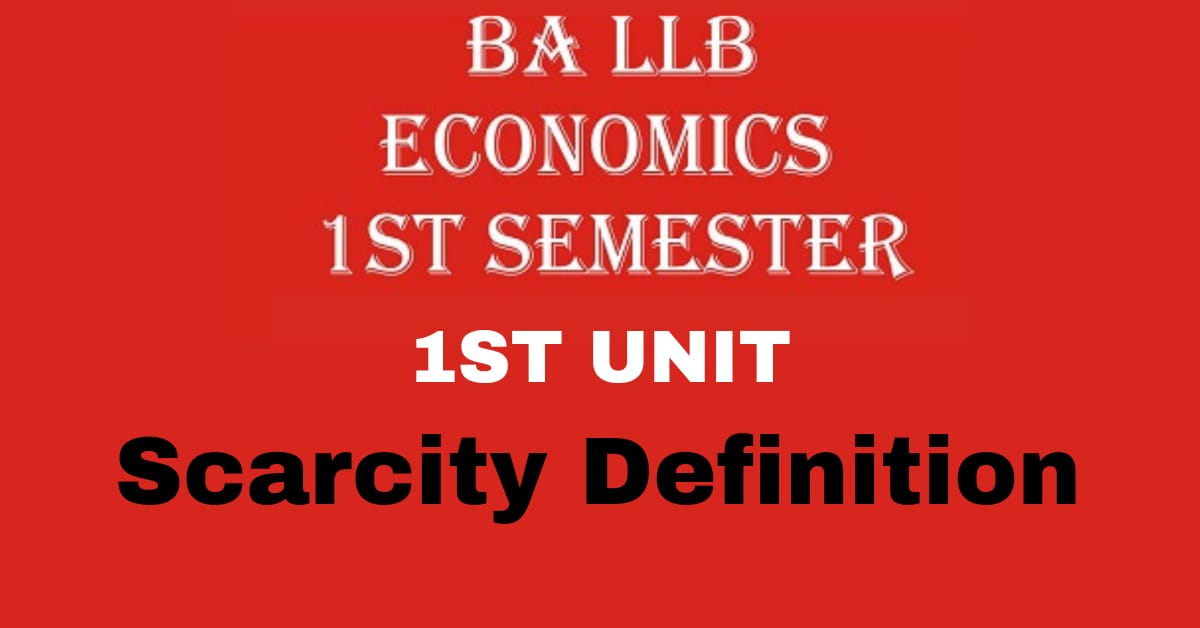 EXPLAIN THE SCARCITY DEFINITION OF ECONOMICS WITH FEATURES AND CRITICISMS.