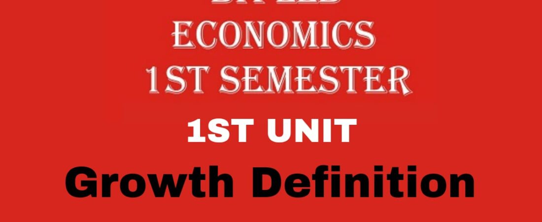 EXPLAIN THE GROWTH DEFINITION OF ECONOMICS WITH FEATURES AND CRITICISM.