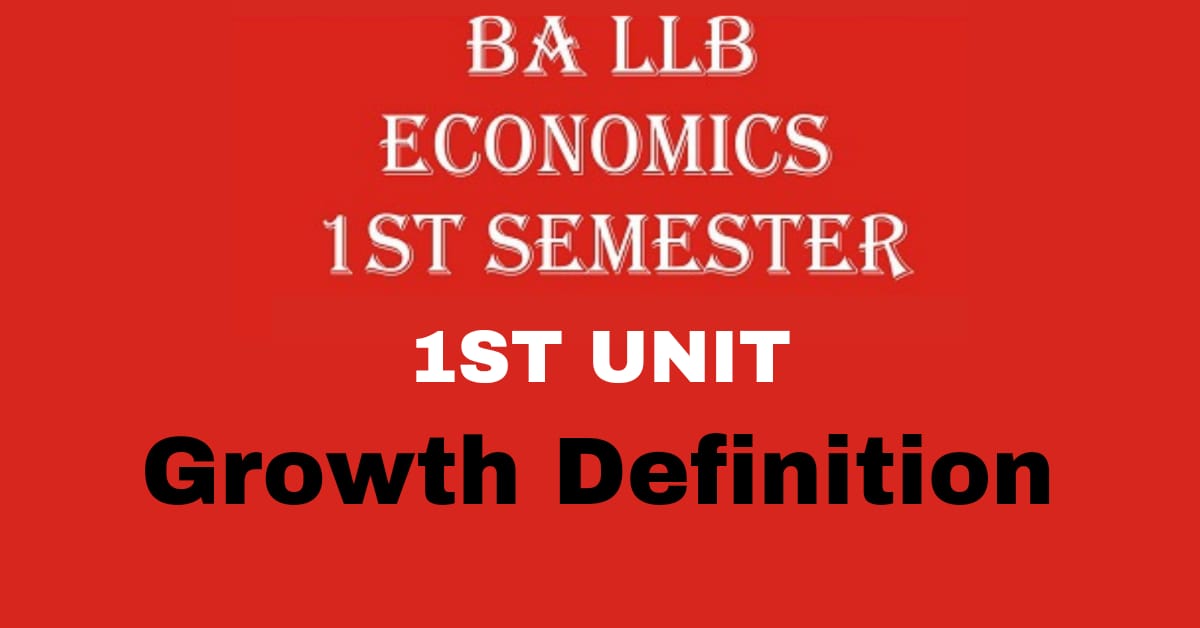 EXPLAIN THE GROWTH DEFINITION OF ECONOMICS WITH FEATURES AND CRITICISM.