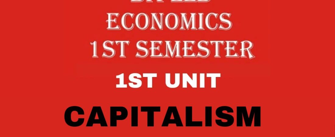 What is Capitalism? Explain its features, merits and de-merits.
