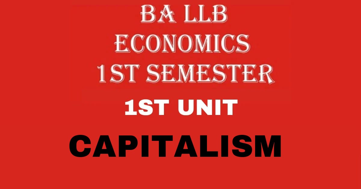 What is Capitalism? Explain its features, merits and de-merits.