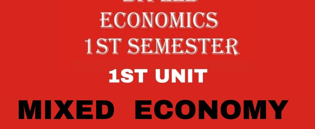 What is Mixed Economy? Explain the features, merits and de – merits of Mixed Economy?