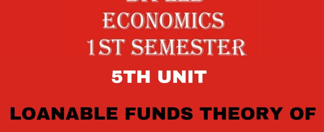 Explain the Loanable Funds theory of Interest?