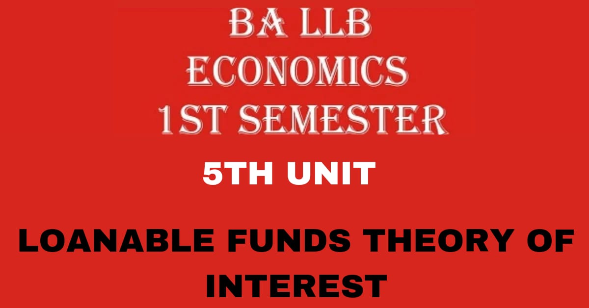 Explain the Loanable Funds theory of Interest?
