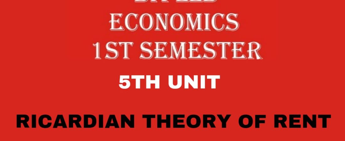Briefly explain the Ricardian theory of Rent?