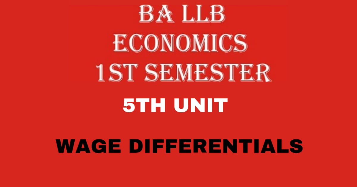 What is Wage Differentials? Explain the causes of Wage Differentials?