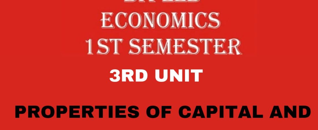 Explain the Properties of Capital and Organization?