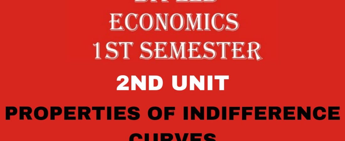 What is an Indifference Curve? Explain the properties of an Indifference Curve.