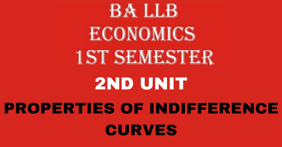 What is an Indifference Curve? Explain the properties of an Indifference Curve.