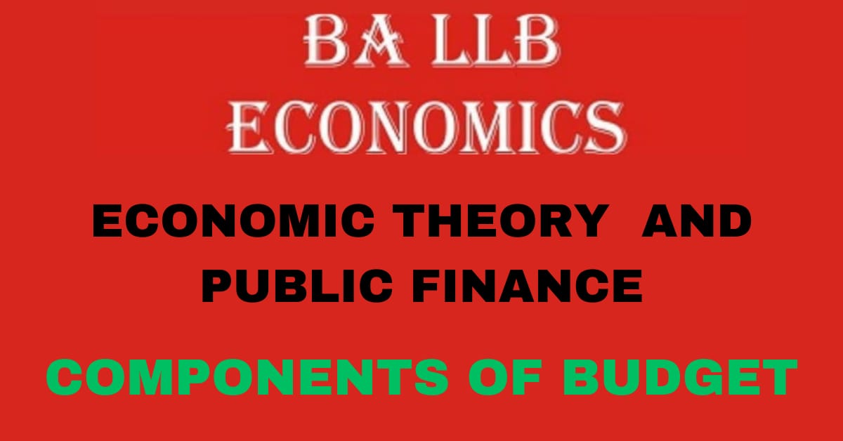 Define Budget? explain the components of budget.