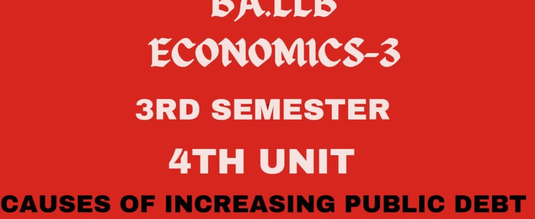 Explain the causes for increasing public debt.