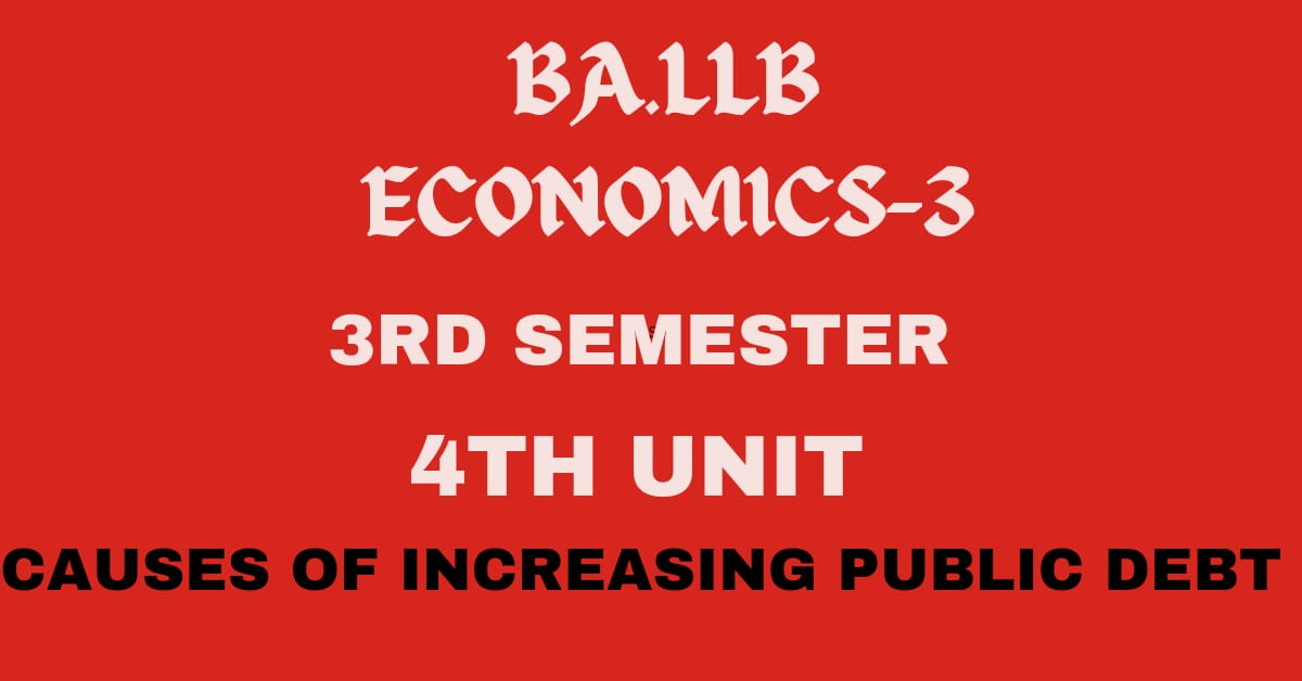 Explain the causes for increasing public debt.