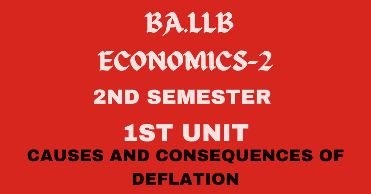 What is Deflation? explain its causes and consequences.