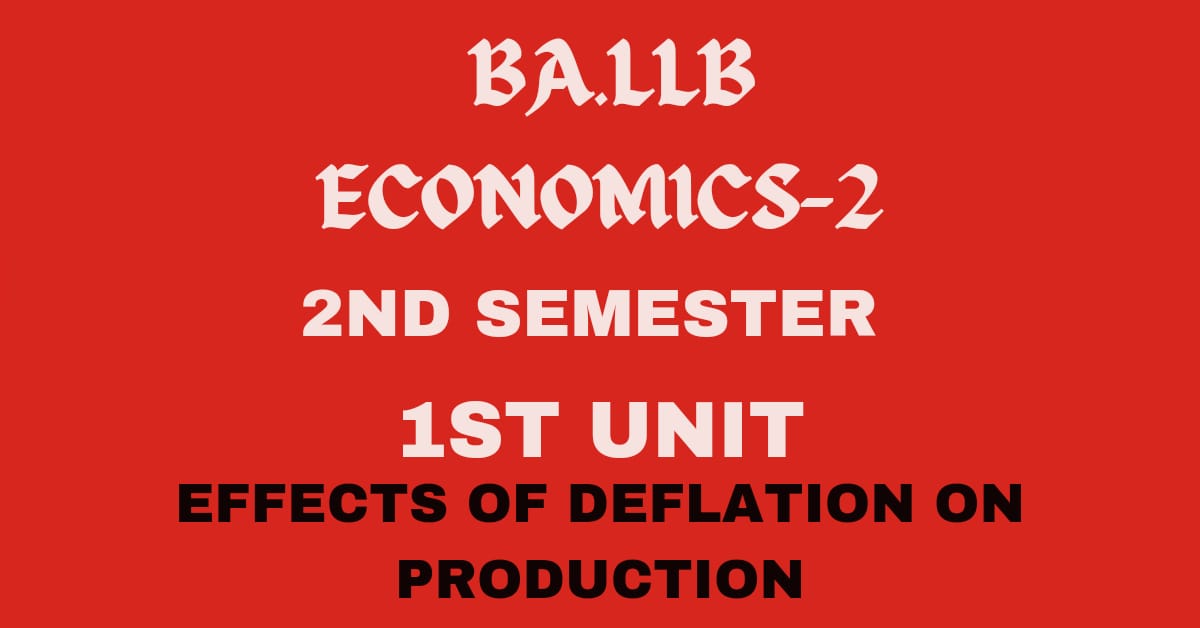 What is Deflation? explain its effects on production.