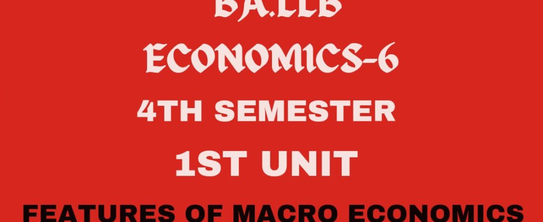 Explain the features of Macro economics.