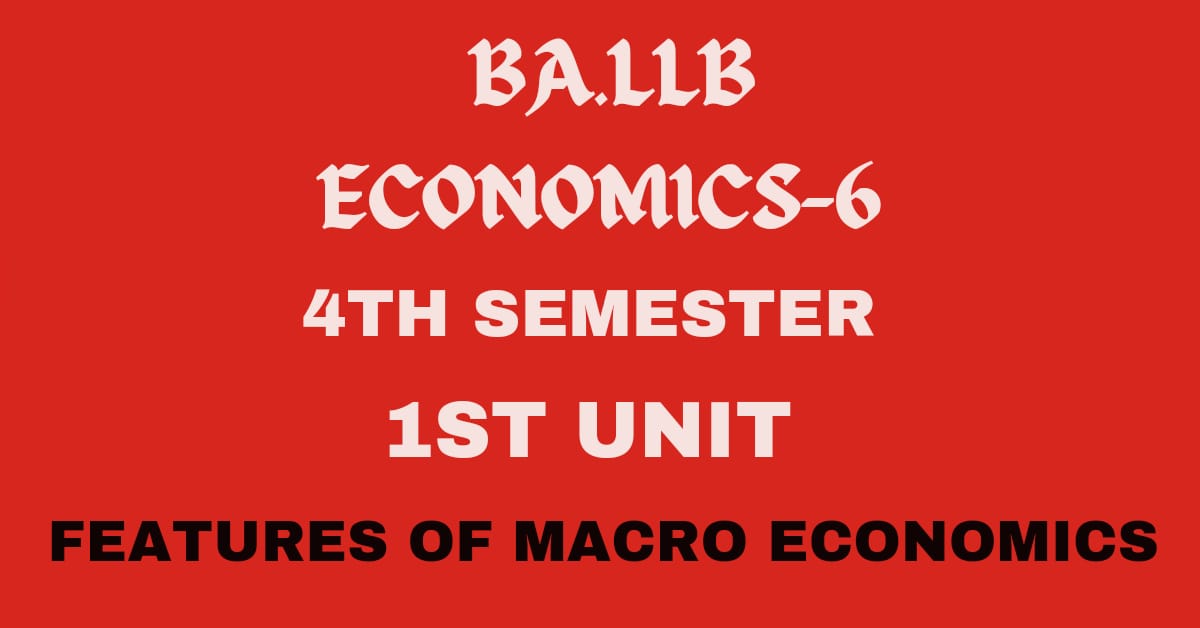Explain the features of Macro economics.