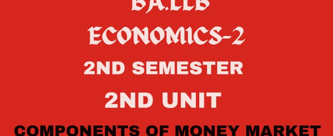 Define money market? Explain its components.