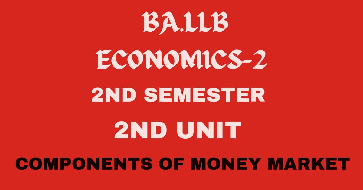 Define money market? Explain its components.