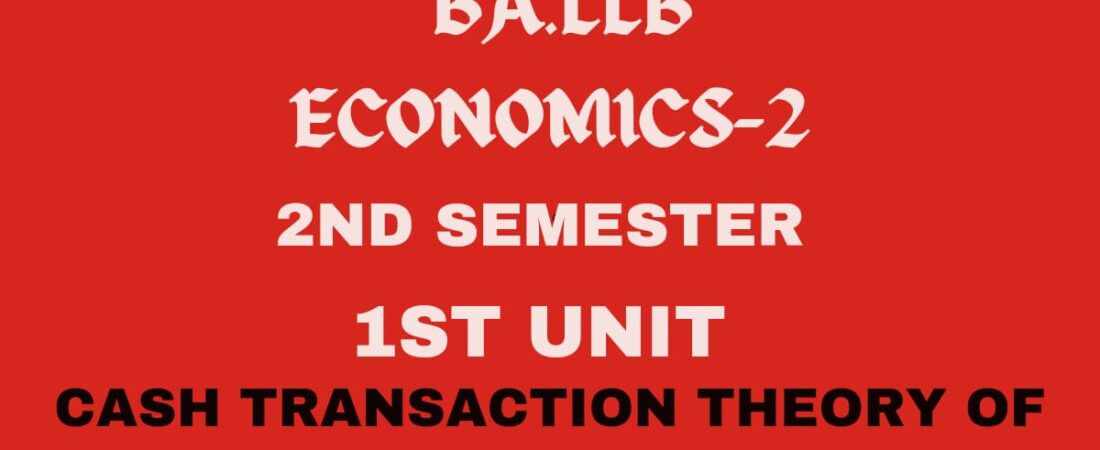 Explain the Cash Transaction theory of Money?