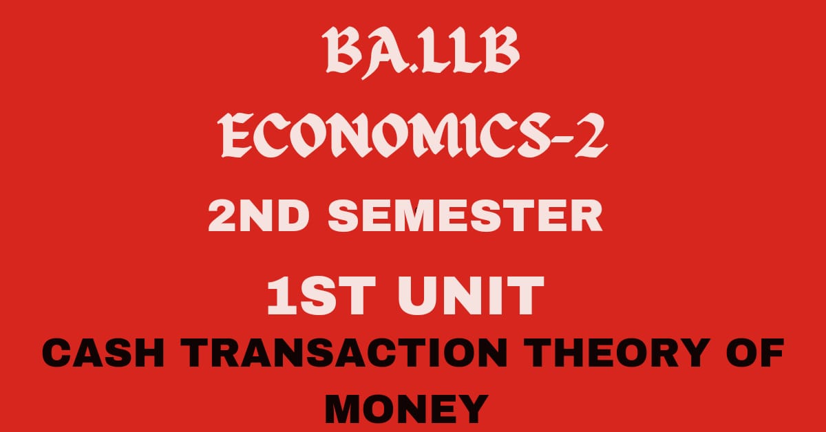 Explain the Cash Transaction theory of Money?