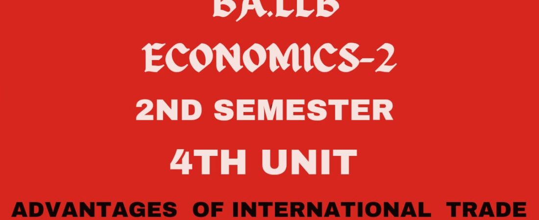 Explain briefly the Advantages of International Trade.
