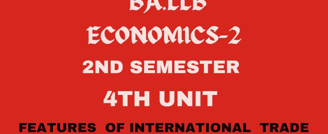 Explain the Features of international Trade.