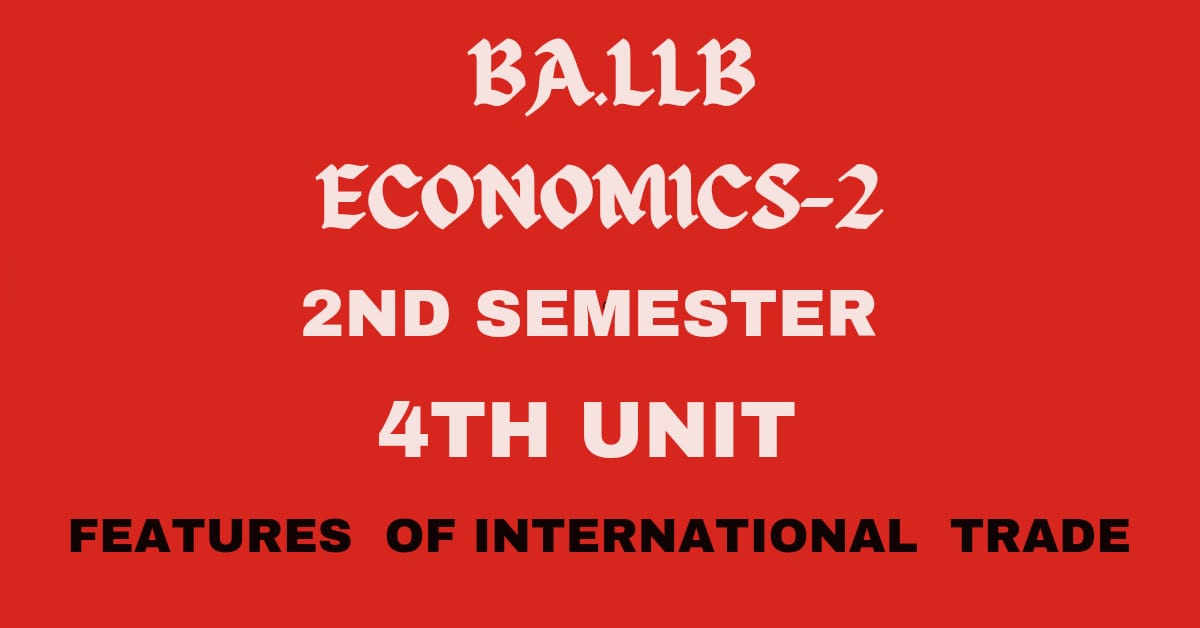 Explain the Features of international Trade.