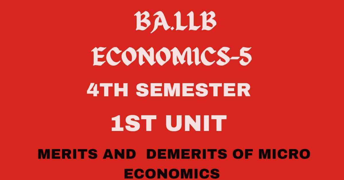 Explain the merits and demerits of Micro Economics.